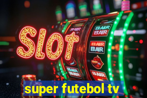 super futebol tv